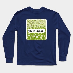 Touch Grass Long Sleeve T-Shirt